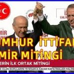 Cumhur İttifakı İzmir Mitingi 17.03.2019