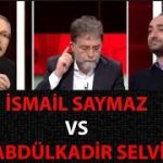 İSMAİL SAYMAZ vs ABDÜLKADİR SELVİ – Ahmet Hakan Tarafsız Bölge